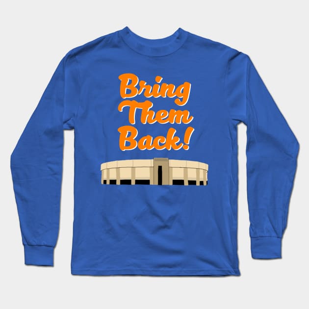 Bring Them Back! - Nassau Coliseum Long Sleeve T-Shirt by ny_islanders_fans